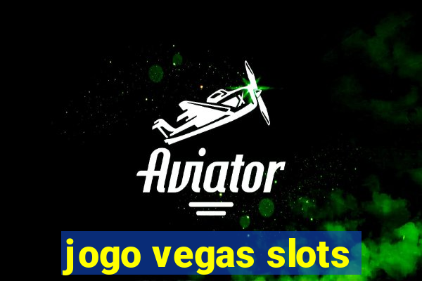 jogo vegas slots