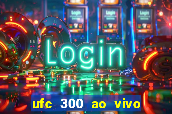 ufc 300 ao vivo online gr谩tis