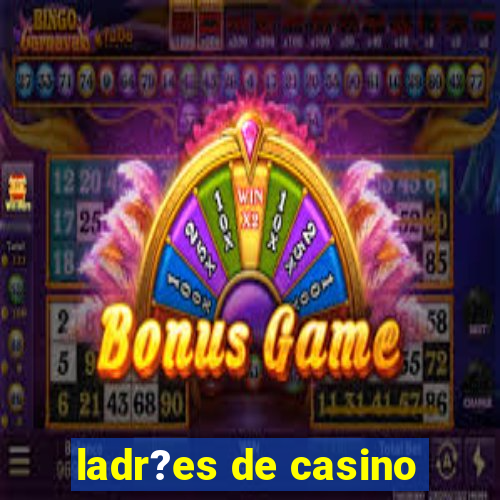 ladr?es de casino