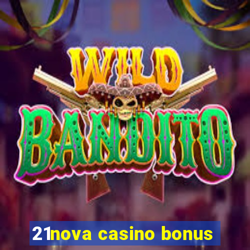 21nova casino bonus