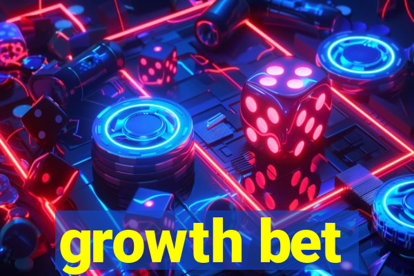 growth bet