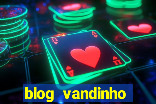 blog vandinho maracás hoje