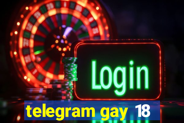 telegram gay 18