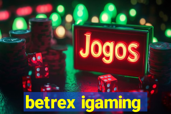 betrex igaming