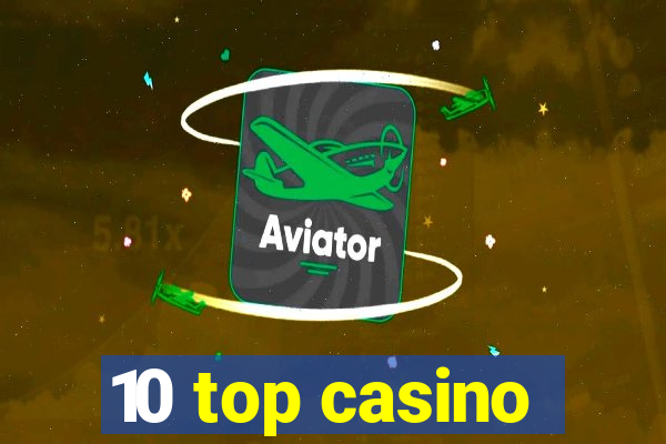 10 top casino