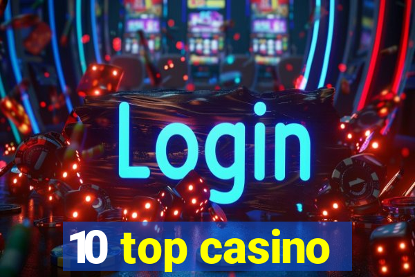 10 top casino