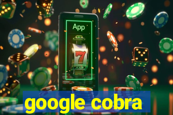 google cobra