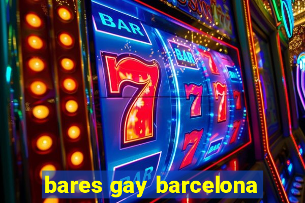 bares gay barcelona