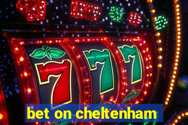 bet on cheltenham