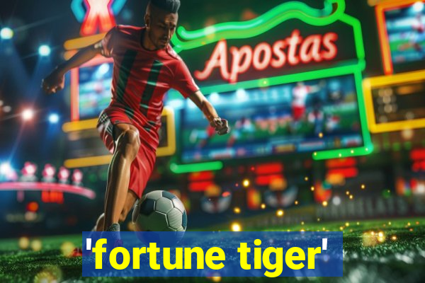 'fortune tiger'