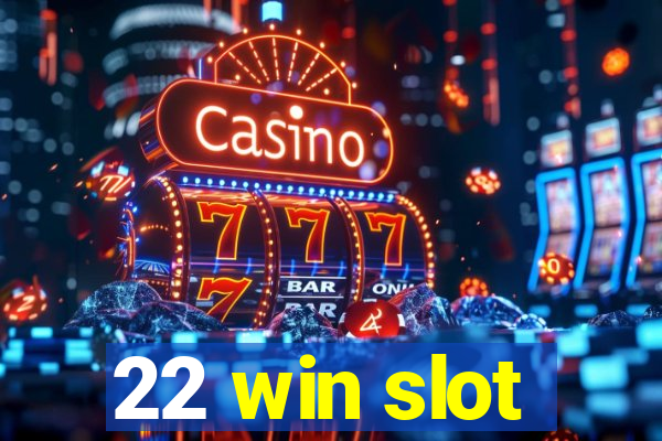 22 win slot