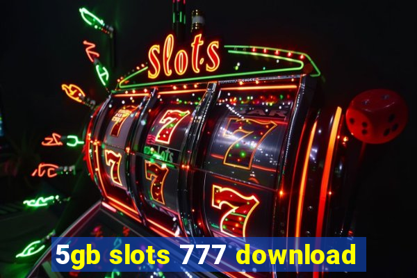 5gb slots 777 download