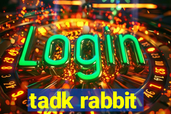 tadk rabbit