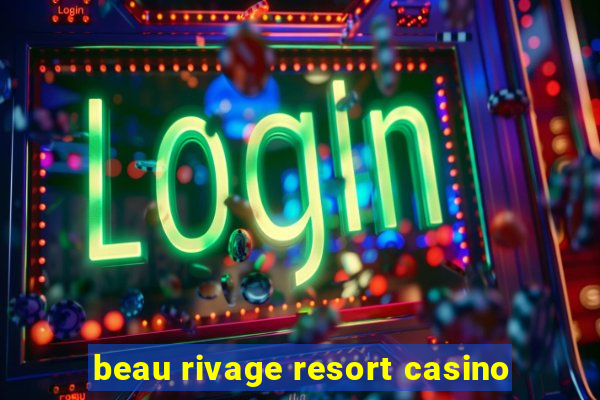 beau rivage resort casino