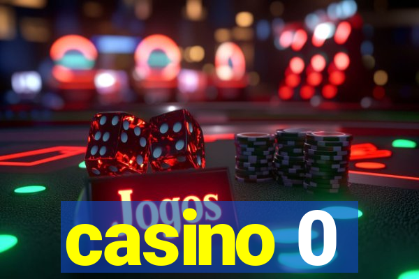 casino 0