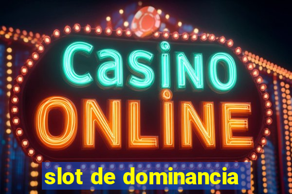 slot de dominancia