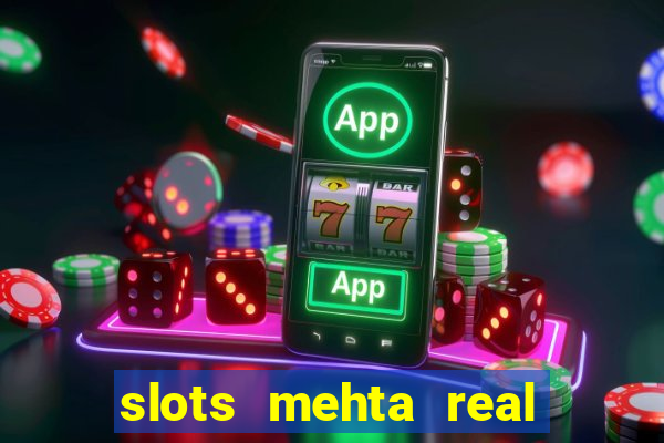 slots mehta real cash game