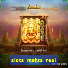 slots mehta real cash game