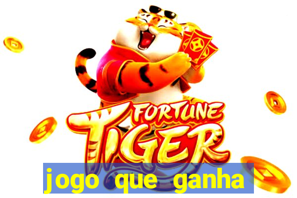 jogo que ganha dinheiro tigre