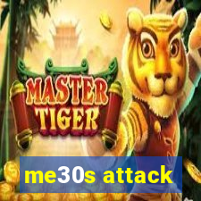 me30s attack