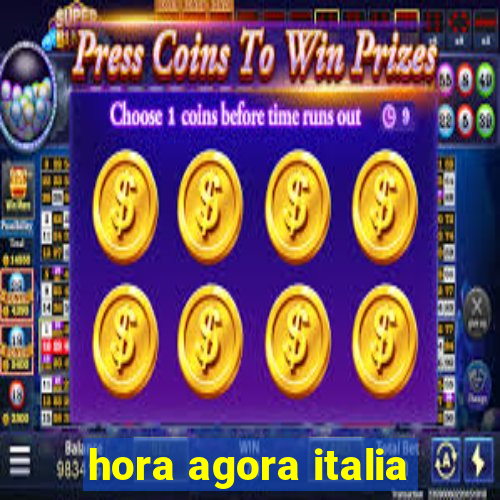 hora agora italia