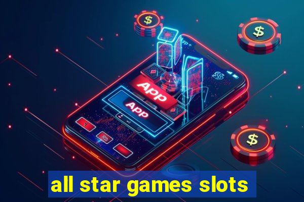 all star games slots