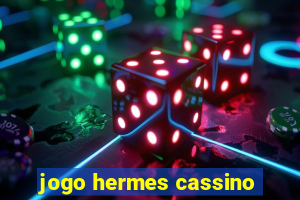 jogo hermes cassino