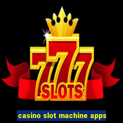 casino slot machine apps