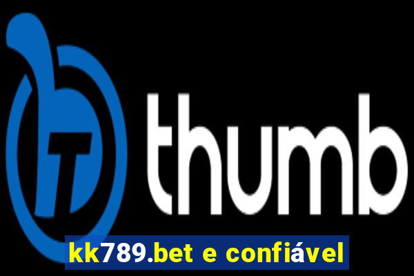 kk789.bet e confiável