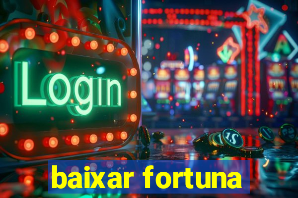 baixar fortuna