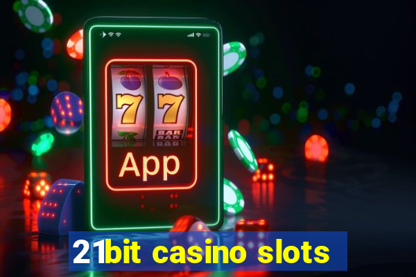 21bit casino slots