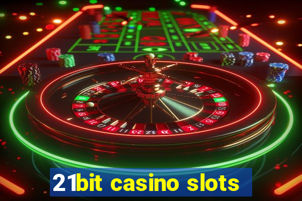 21bit casino slots