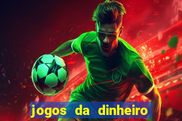 jogos da dinheiro de verdade