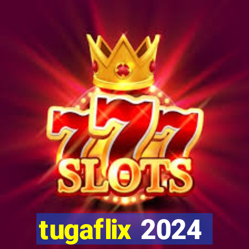 tugaflix 2024