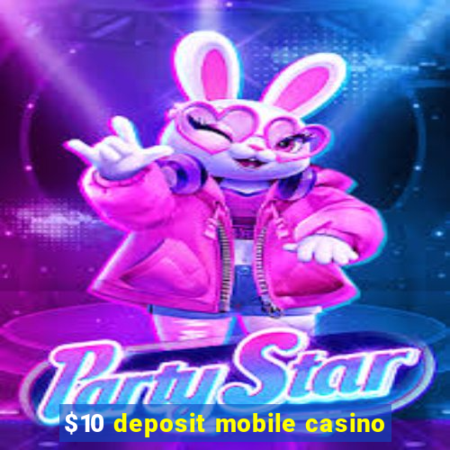 $10 deposit mobile casino