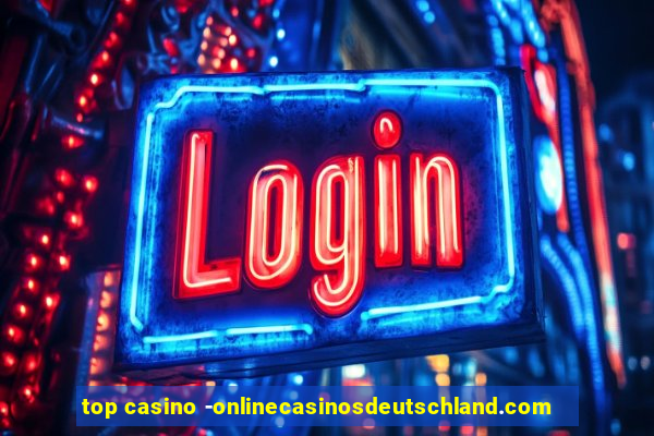 top casino -onlinecasinosdeutschland.com