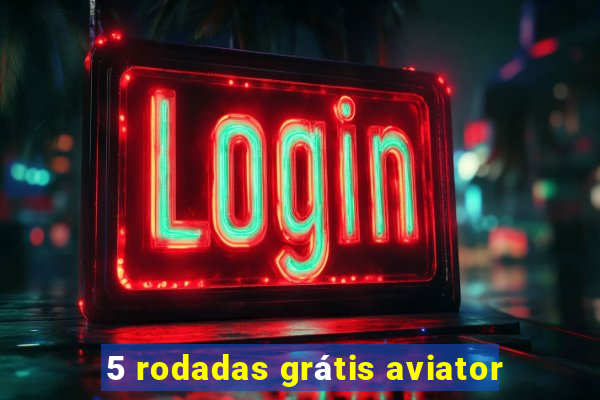 5 rodadas grátis aviator