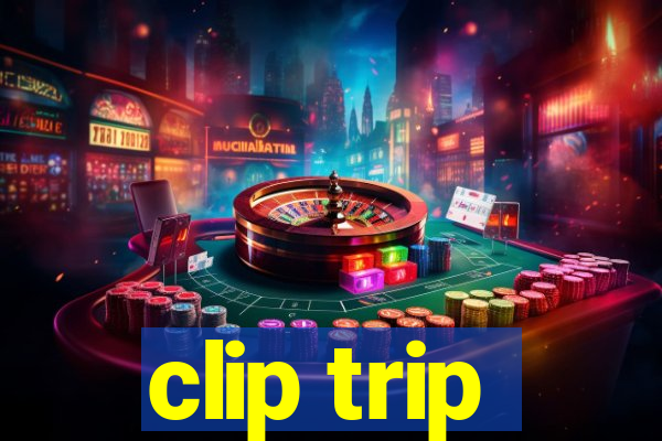 clip trip