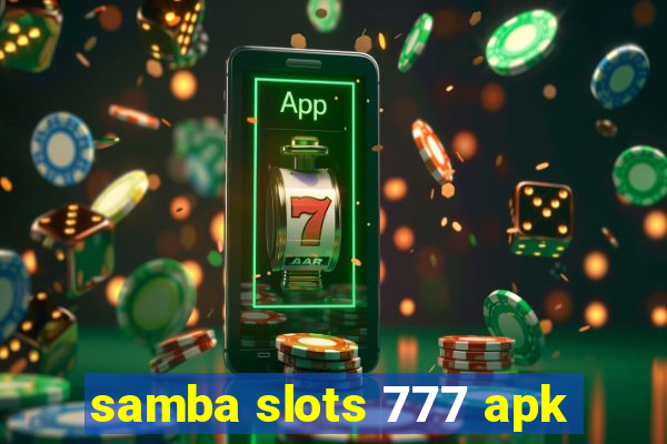 samba slots 777 apk