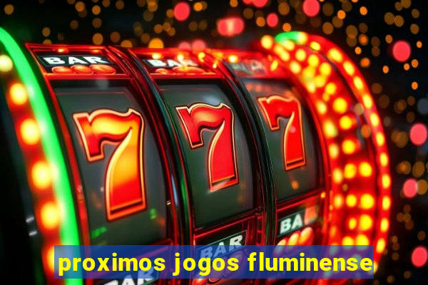 proximos jogos fluminense