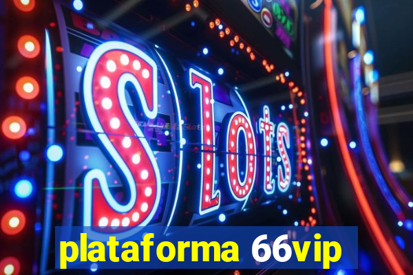 plataforma 66vip