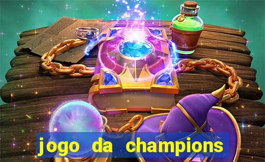 jogo da champions onde vai passar