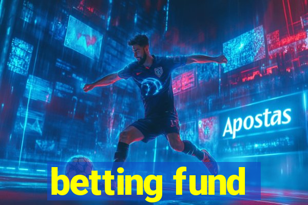 betting fund