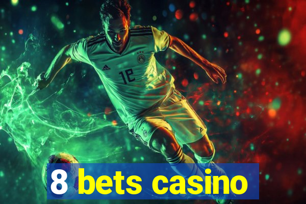 8 bets casino