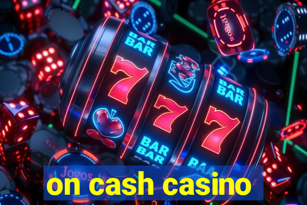 on cash casino