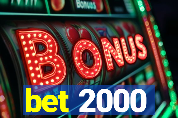 bet 2000