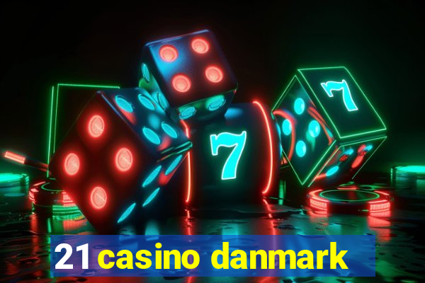 21 casino danmark