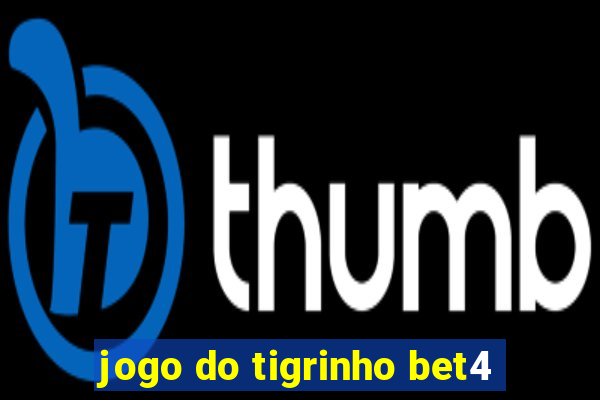 jogo do tigrinho bet4