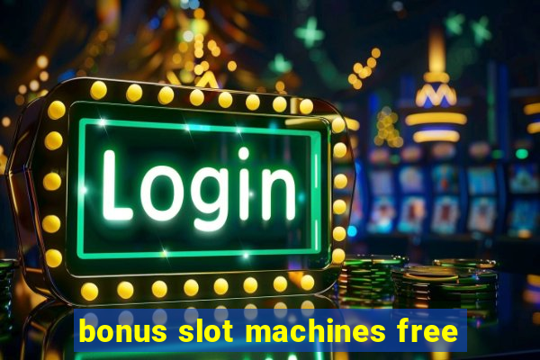 bonus slot machines free