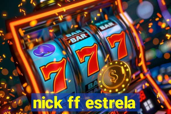 nick ff estrela